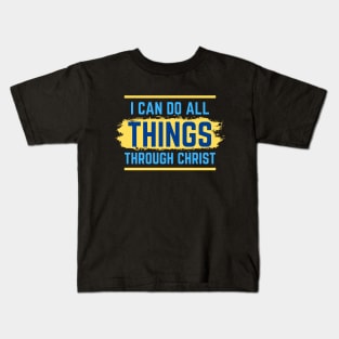 I Can Do All Things Through Christ | Christian Saying Kids T-Shirt